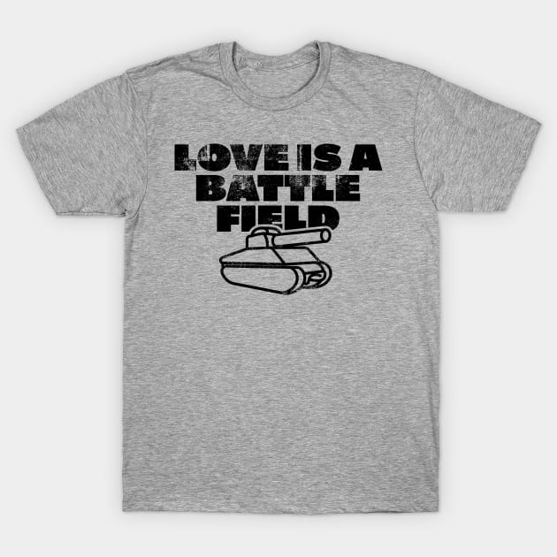 Love is a battlefield T-Shirt by goodwordsco